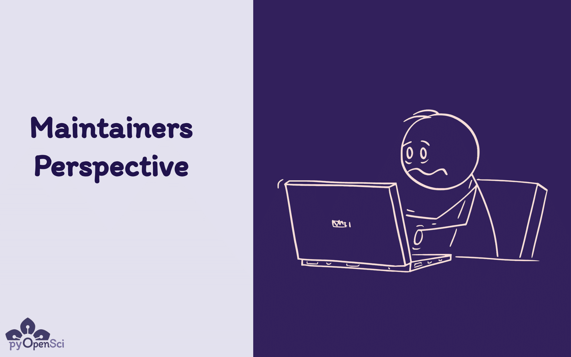 Image of a stressed out looing stick figure typing at a computer. On the left is says Maintainers Perspective.' style='width: 80%;